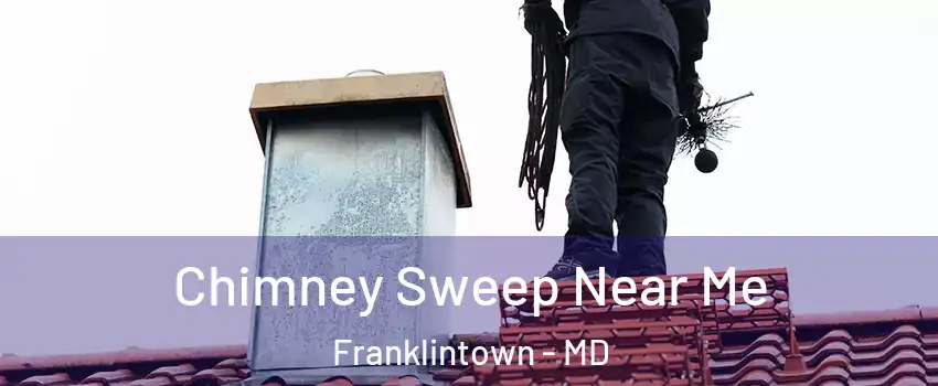 Chimney Sweep Near Me Franklintown - MD