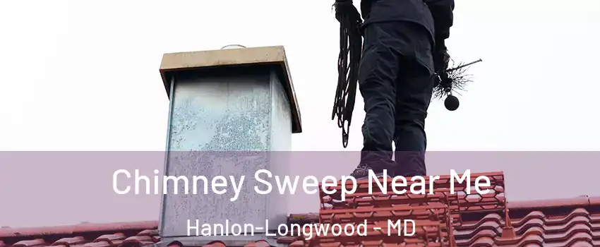 Chimney Sweep Near Me Hanlon-Longwood - MD
