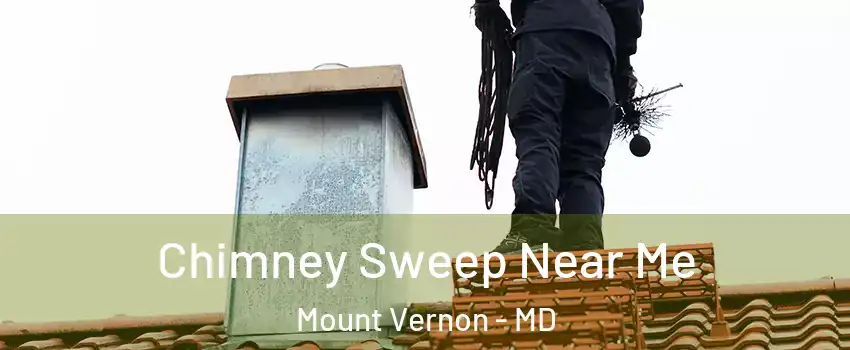 Chimney Sweep Near Me Mount Vernon - MD