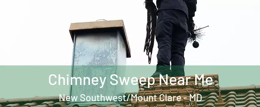 Chimney Sweep Near Me New Southwest/Mount Clare - MD