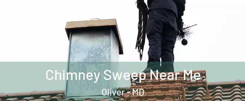 Chimney Sweep Near Me Oliver - MD