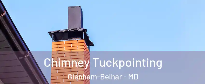Chimney Tuckpointing Glenham-Belhar - MD