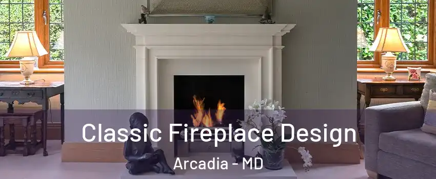 Classic Fireplace Design Arcadia - MD