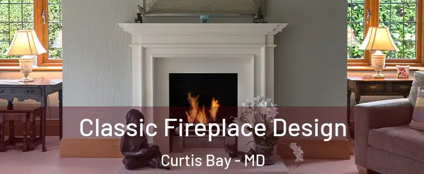 Classic Fireplace Design Curtis Bay - MD