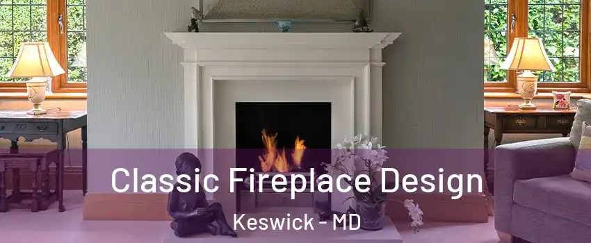 Classic Fireplace Design Keswick - MD