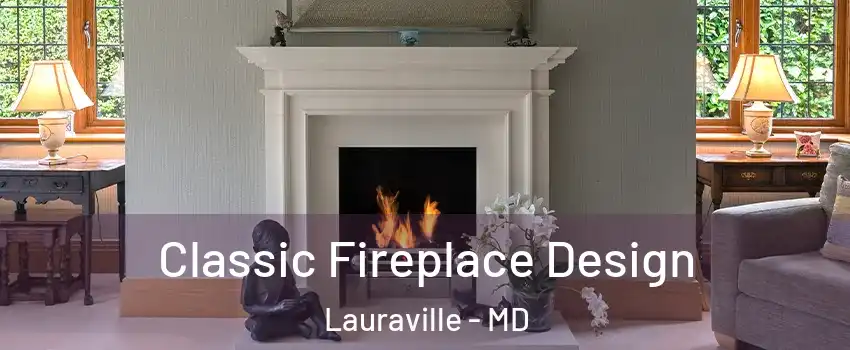 Classic Fireplace Design Lauraville - MD