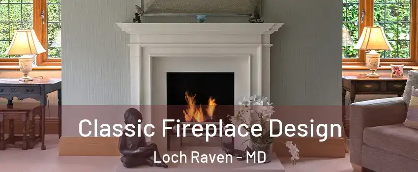 Classic Fireplace Design Loch Raven - MD