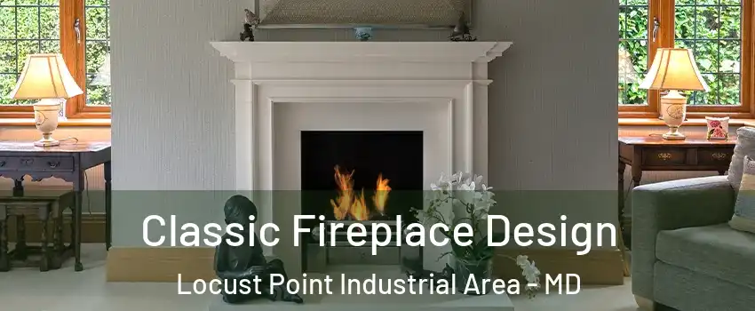 Classic Fireplace Design Locust Point Industrial Area - MD
