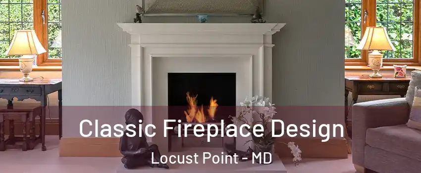 Classic Fireplace Design Locust Point - MD