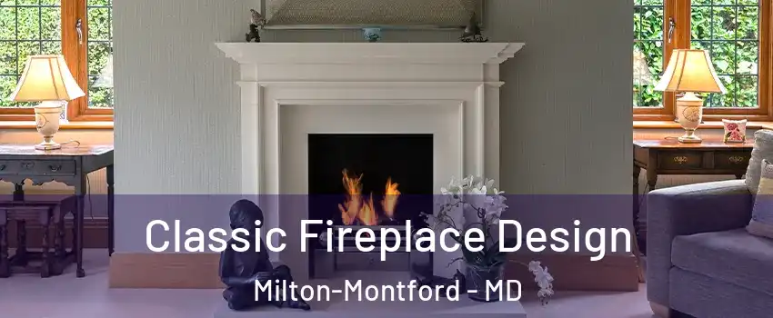 Classic Fireplace Design Milton-Montford - MD