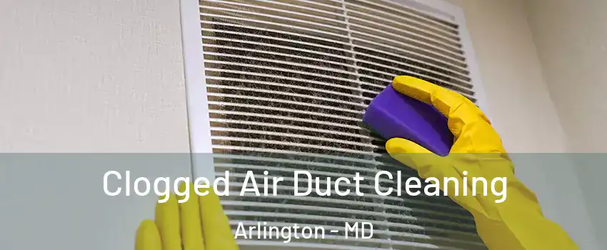Clogged Air Duct Cleaning Arlington - MD