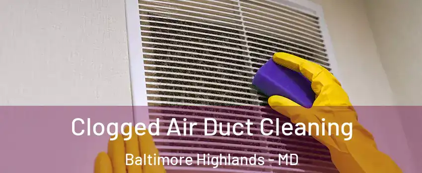 Clogged Air Duct Cleaning Baltimore Highlands - MD