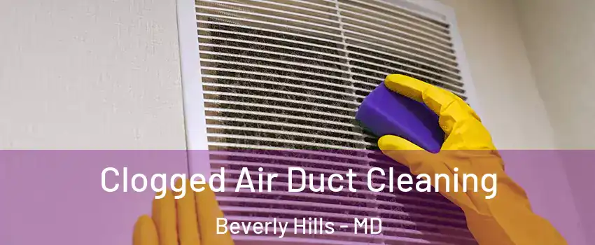 Clogged Air Duct Cleaning Beverly Hills - MD