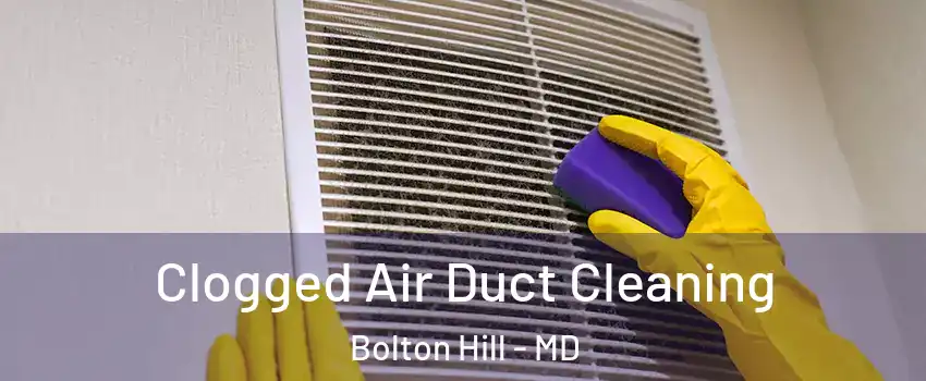 Clogged Air Duct Cleaning Bolton Hill - MD