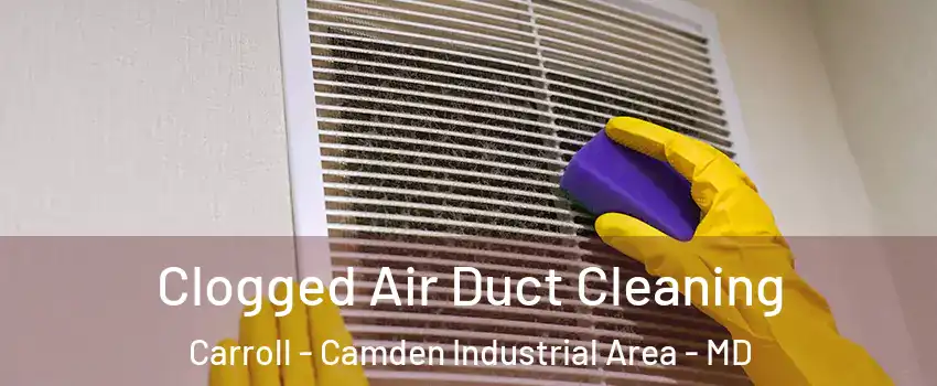 Clogged Air Duct Cleaning Carroll - Camden Industrial Area - MD