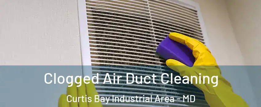 Clogged Air Duct Cleaning Curtis Bay Industrial Area - MD