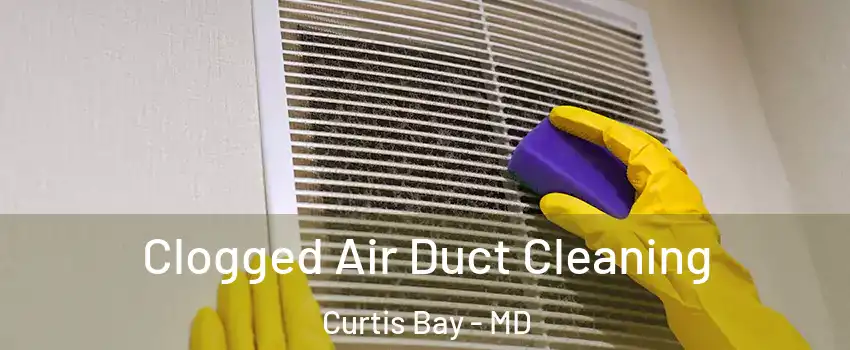 Clogged Air Duct Cleaning Curtis Bay - MD