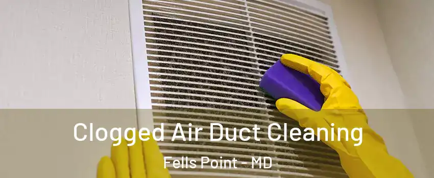 Clogged Air Duct Cleaning Fells Point - MD
