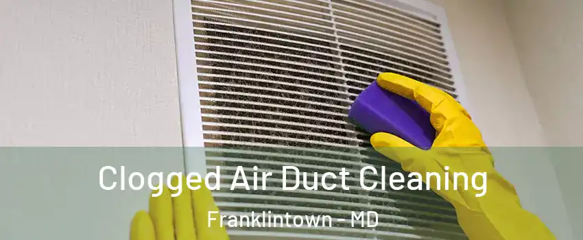 Clogged Air Duct Cleaning Franklintown - MD
