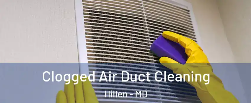 Clogged Air Duct Cleaning Hillen - MD