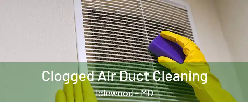Clogged Air Duct Cleaning Idlewood - MD