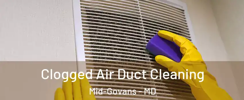 Clogged Air Duct Cleaning Mid-Govans - MD