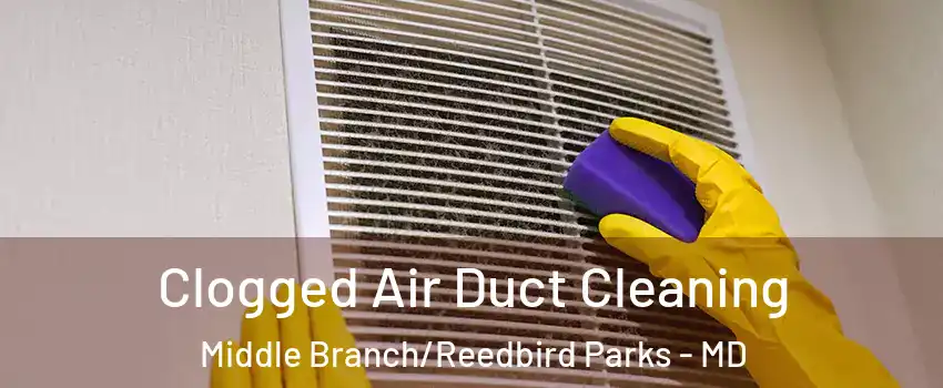 Clogged Air Duct Cleaning Middle Branch/Reedbird Parks - MD