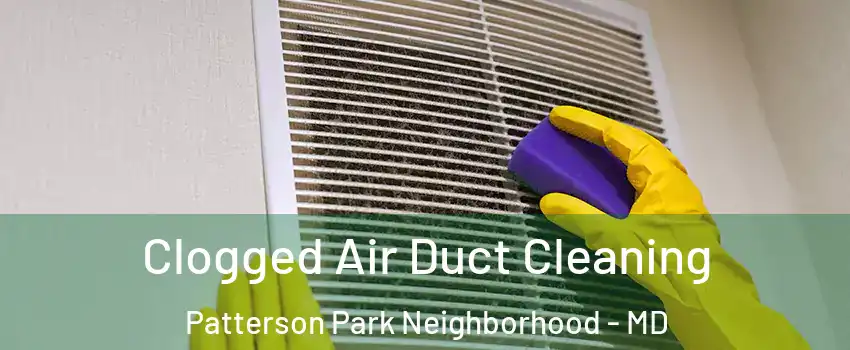 Clogged Air Duct Cleaning Patterson Park Neighborhood - MD