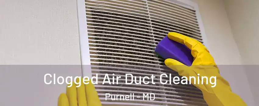 Clogged Air Duct Cleaning Purnell - MD