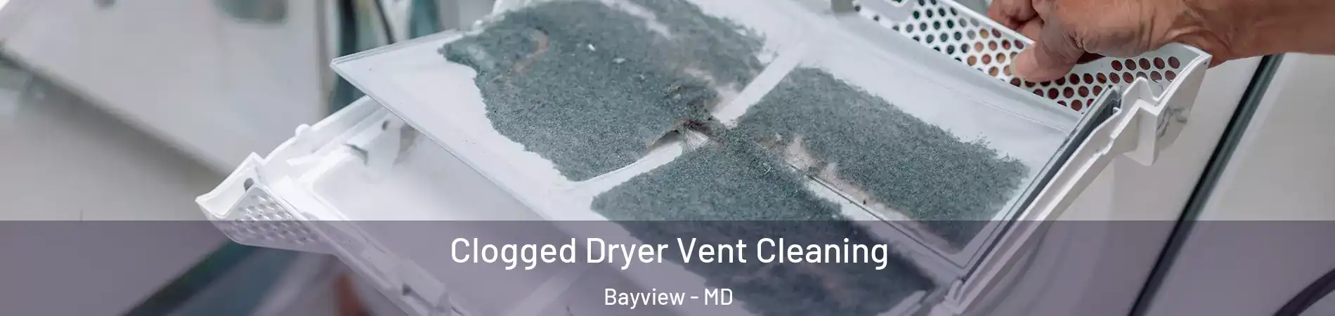 Clogged Dryer Vent Cleaning Bayview - MD