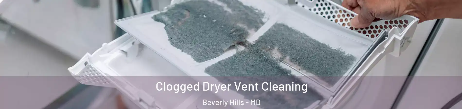 Clogged Dryer Vent Cleaning Beverly Hills - MD