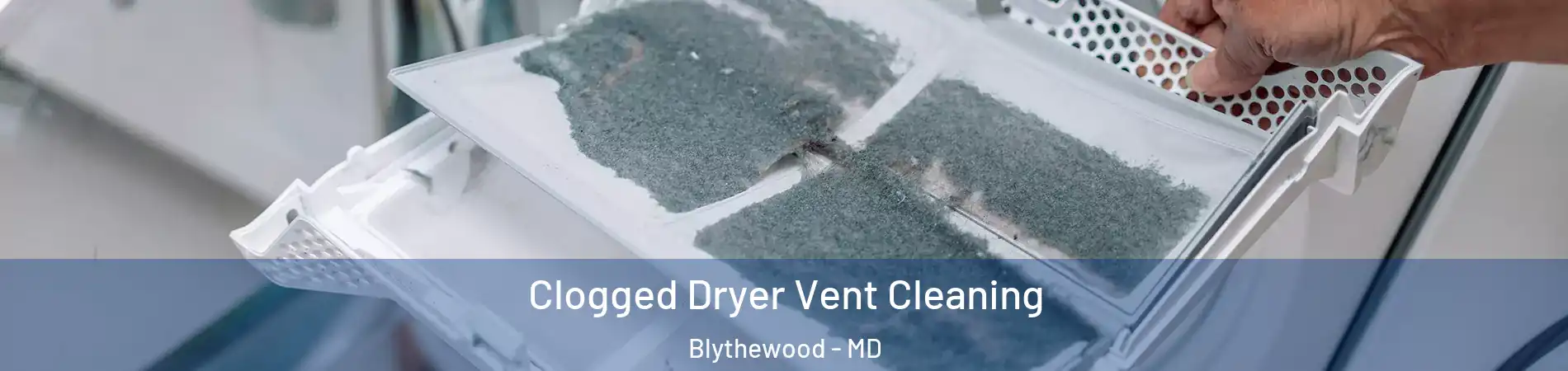 Clogged Dryer Vent Cleaning Blythewood - MD
