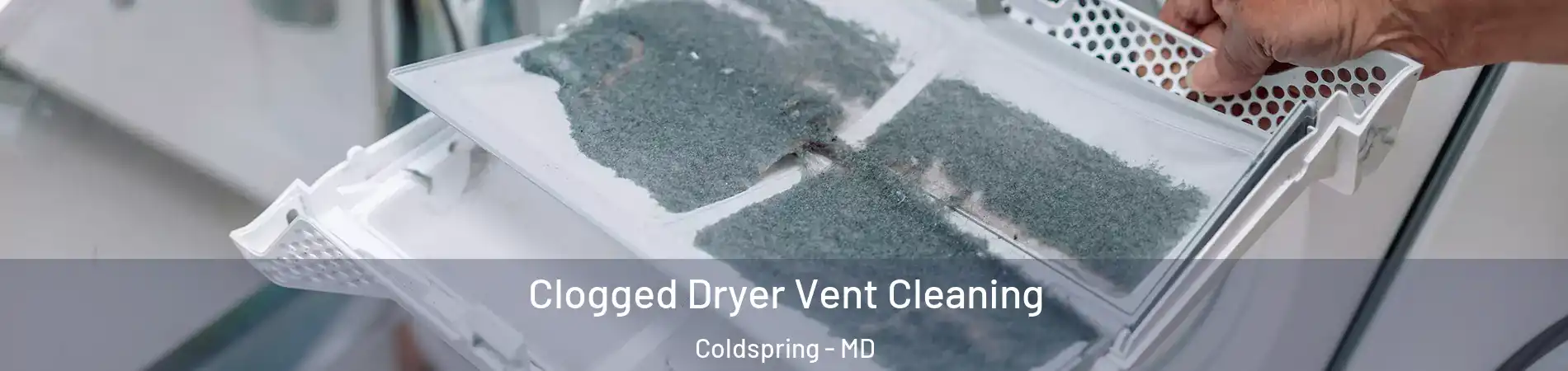Clogged Dryer Vent Cleaning Coldspring - MD