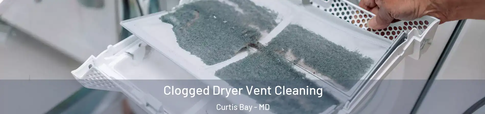 Clogged Dryer Vent Cleaning Curtis Bay - MD