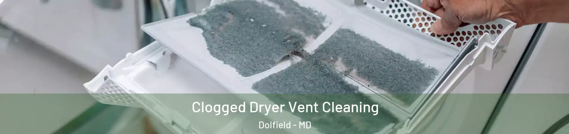 Clogged Dryer Vent Cleaning Dolfield - MD