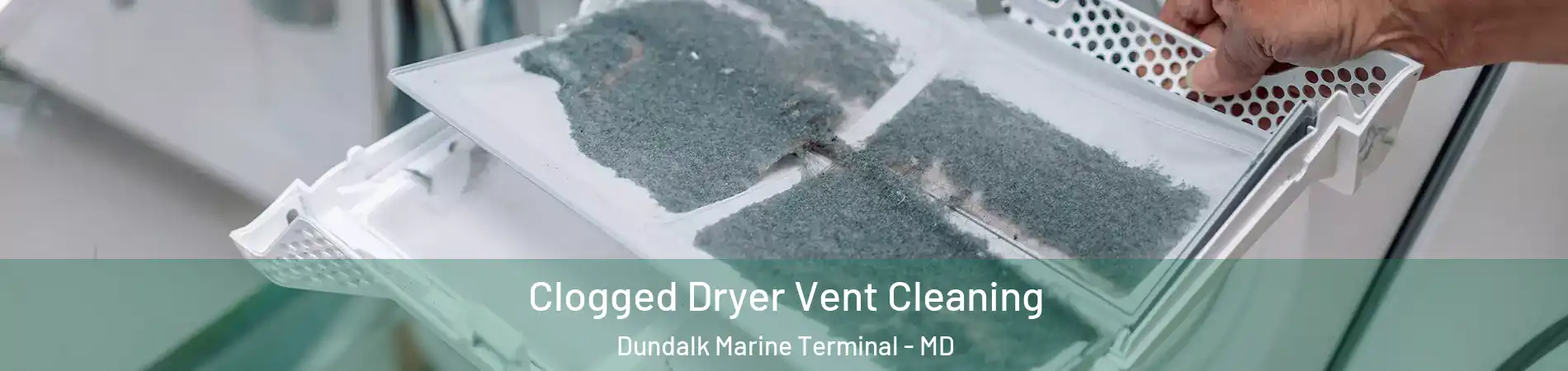 Clogged Dryer Vent Cleaning Dundalk Marine Terminal - MD