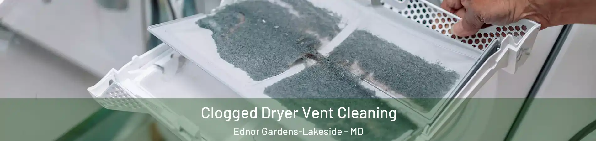 Clogged Dryer Vent Cleaning Ednor Gardens-Lakeside - MD