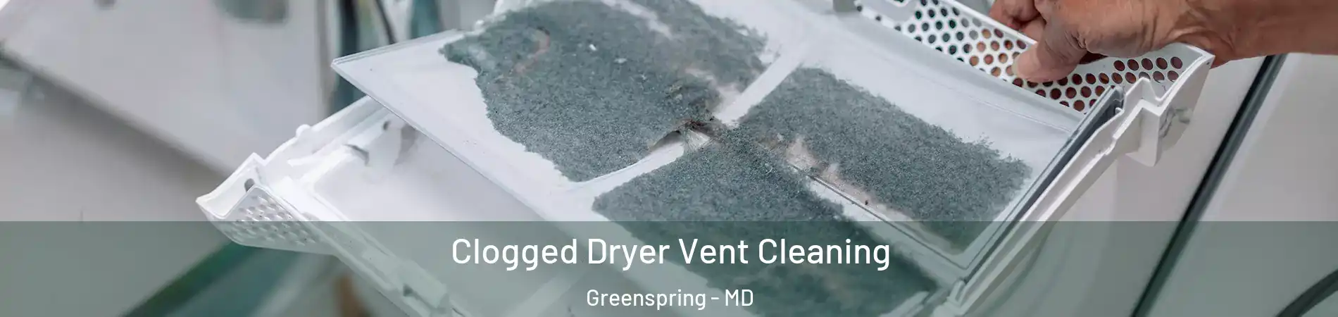 Clogged Dryer Vent Cleaning Greenspring - MD