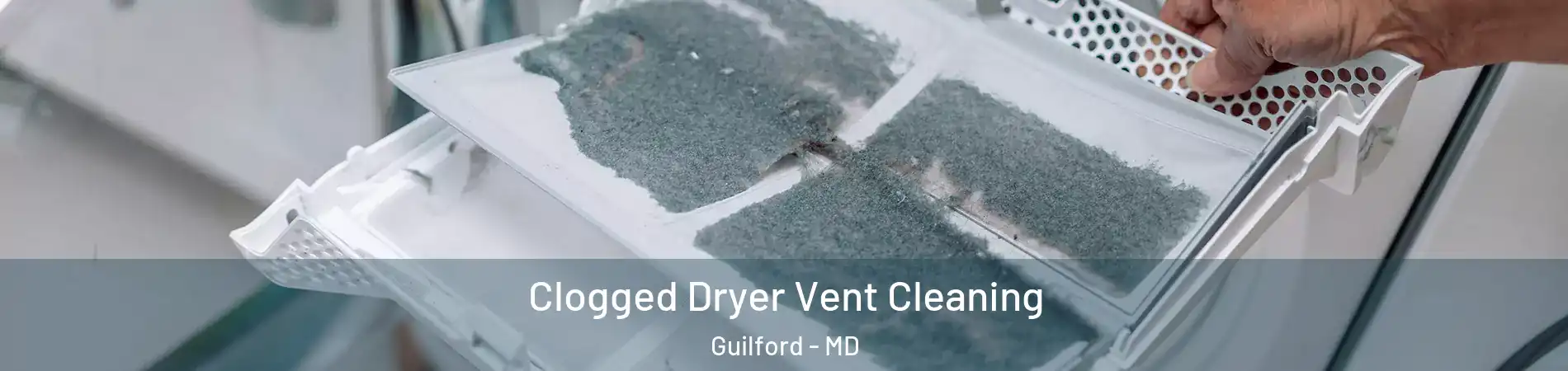 Clogged Dryer Vent Cleaning Guilford - MD