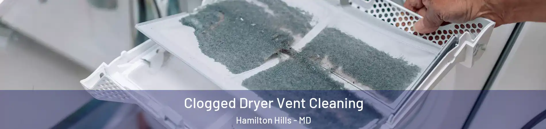Clogged Dryer Vent Cleaning Hamilton Hills - MD