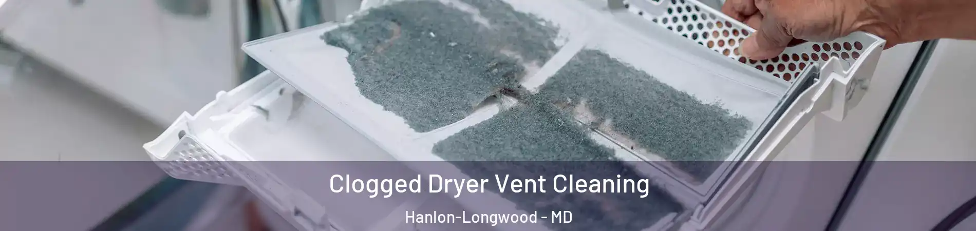 Clogged Dryer Vent Cleaning Hanlon-Longwood - MD