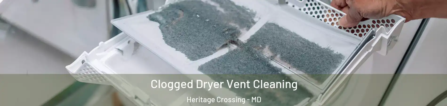 Clogged Dryer Vent Cleaning Heritage Crossing - MD