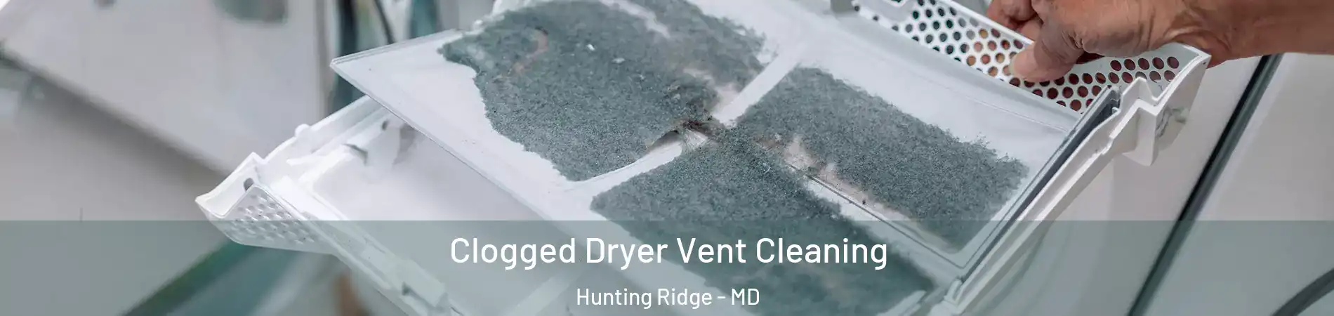 Clogged Dryer Vent Cleaning Hunting Ridge - MD