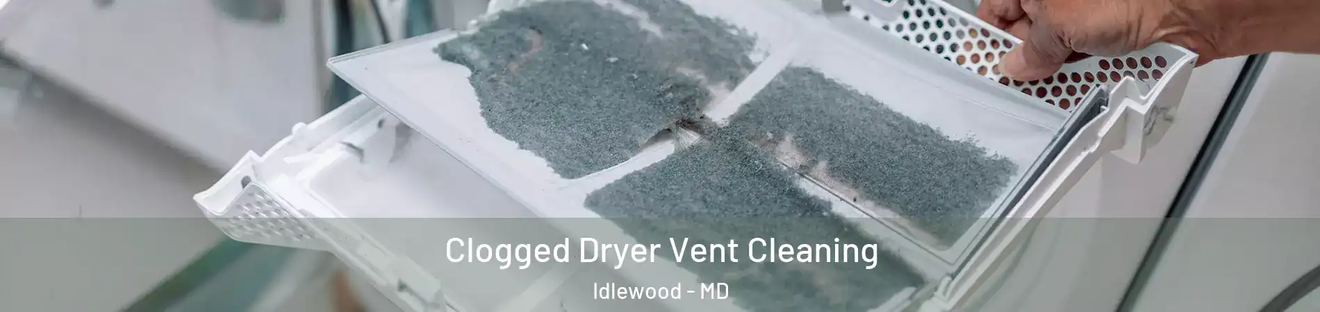 Clogged Dryer Vent Cleaning Idlewood - MD
