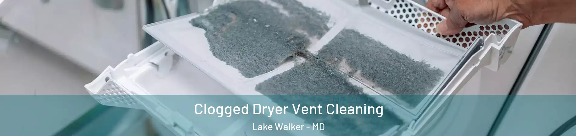 Clogged Dryer Vent Cleaning Lake Walker - MD