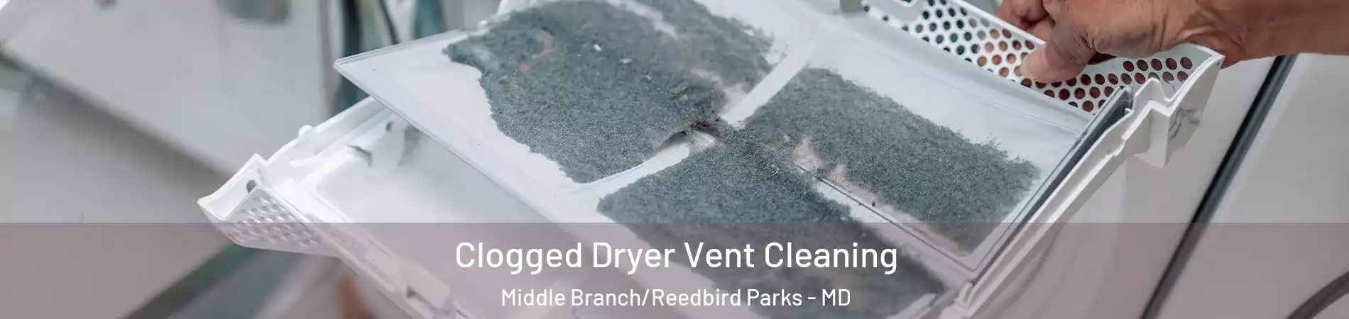 Clogged Dryer Vent Cleaning Middle Branch/Reedbird Parks - MD