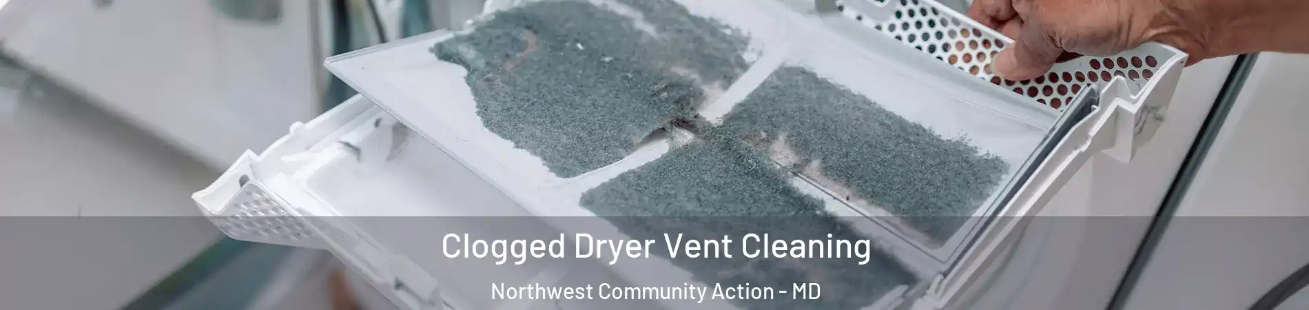 Clogged Dryer Vent Cleaning Northwest Community Action - MD