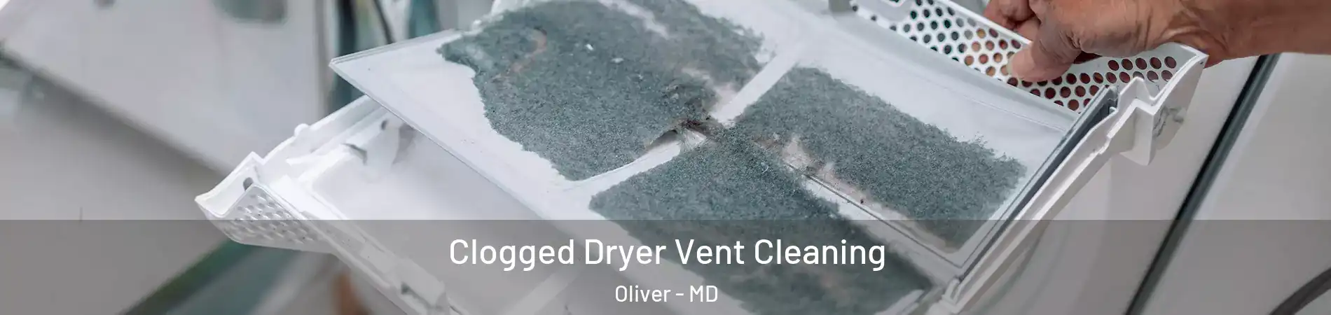 Clogged Dryer Vent Cleaning Oliver - MD