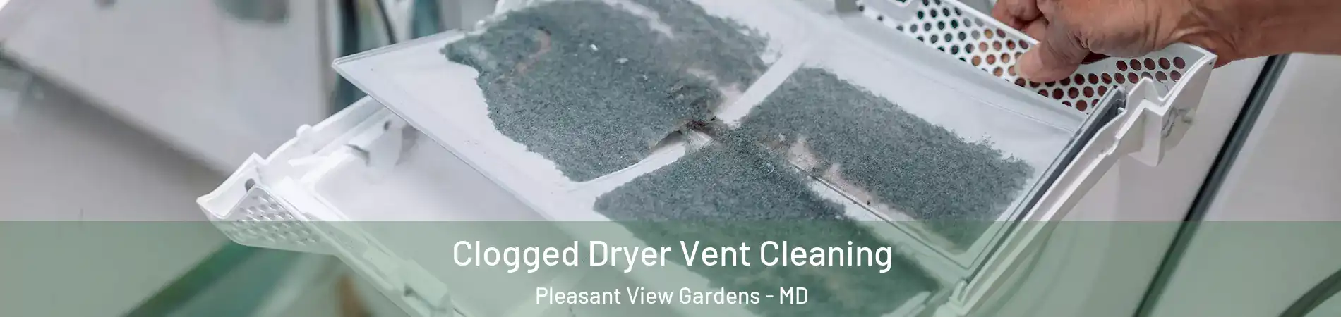 Clogged Dryer Vent Cleaning Pleasant View Gardens - MD