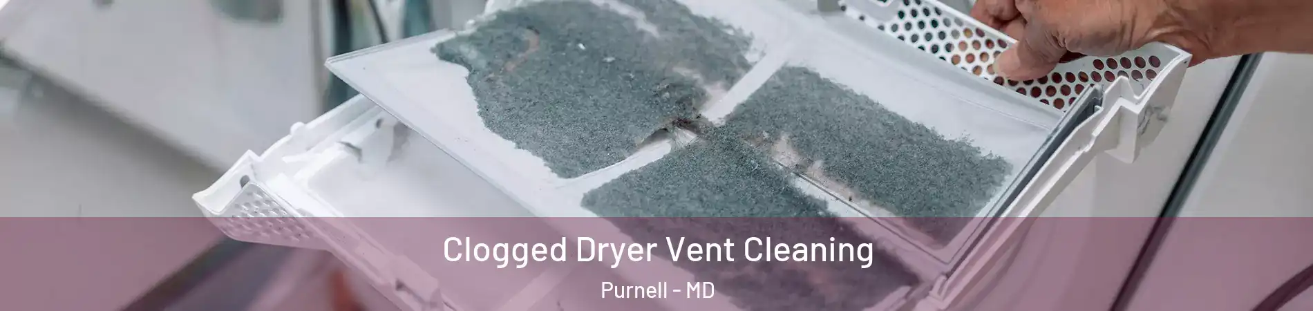 Clogged Dryer Vent Cleaning Purnell - MD